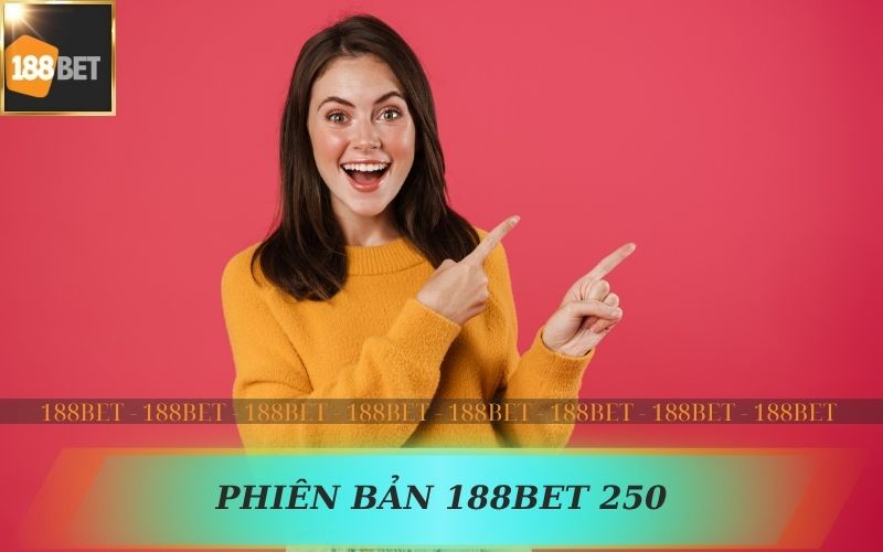 188BET 250 PHIÊN BẢN CHÀO HÈ CÙNG SEXY CASINO