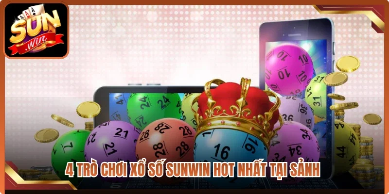 4 trò chơi xổ số Sunwin hot nhất tại sảnh